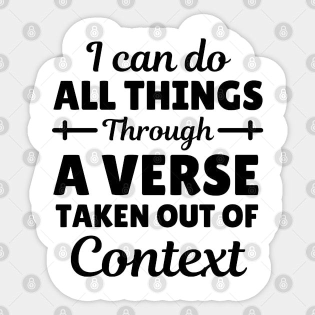 I Can Do All Things Through A Verse Taken Out Of Context Sticker by Arts-lf